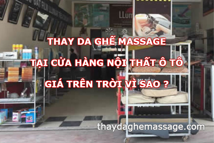 Thay da ghế massage tại cửa hàng nội thất ô tô giá trên trời