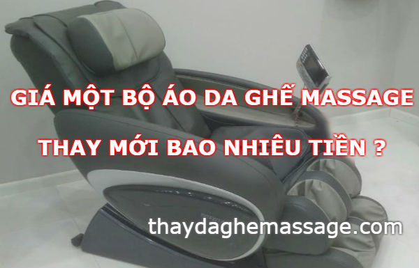 Giá một bộ áo da ghế massage thay mới bao nhiêu tiền