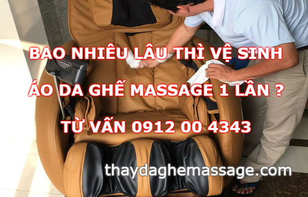 Bao nhiều lâu thì vệ sinh da ghế massage 