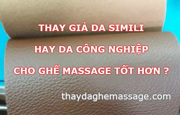 Thay giả da simili hay da công nghiệp cho ghế massage