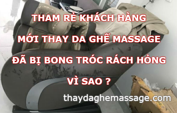 Tham rẻ khách hàng mới thay da ghế massage đã bị hư hỏng