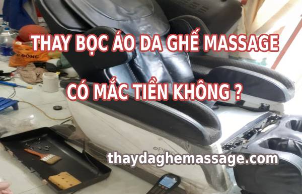 Thay bọc áo da ghế massage có mắc tiền không