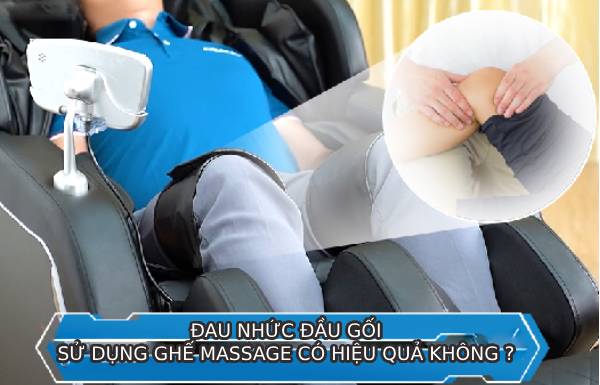 Đau nhức đầu gối sử dụng ghế massage có hiệu quả không