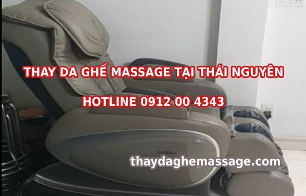 Thay da ghế massage tại nhà ở Thái Nguyên