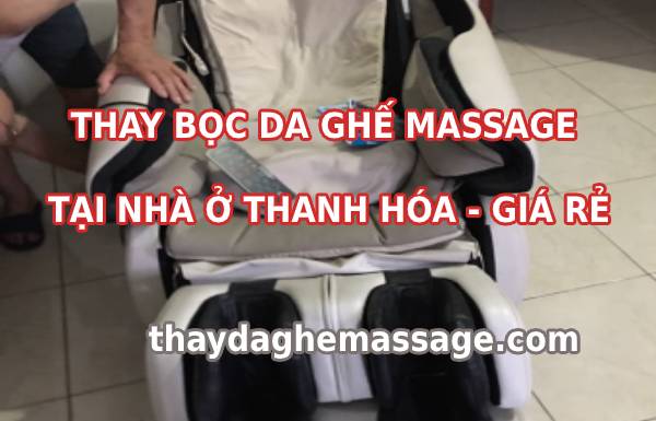 Bọc da ghế massage tại Thanh Hóa