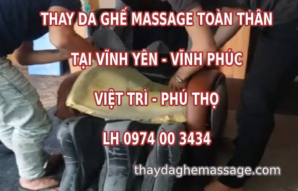Thay da ghế massage tại Vĩnh Yên Vĩnh Phúc